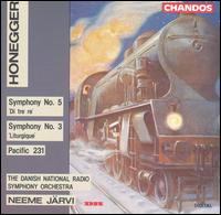 Honegger: Symphony No. 5; Symphony No. 3; Pacific 231 von Neeme Järvi