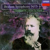 Brahms: Symphony No. 3; Variations on a theme by Haydn; Dvorak: Carnival Overture von Vladimir Ashkenazy