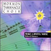 Make a Joyful Noise: Beloved Choruses von Mormon Tabernacle Choir