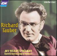 My Heart's Delight: Operetta Gems & Songs of Romance von Richard Tauber