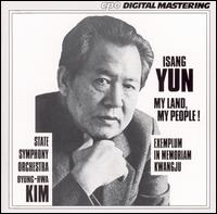 Isang Yun: My Land, My People!; Exemplum in Memoriam Kwangju von Byung-Hwa Kim