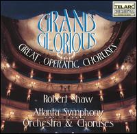 Grand & Glorious: Great Operatic Choruses von Robert Shaw