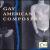 Gay American Composers von Various Artists