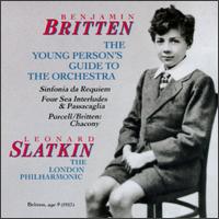 Benjamin Britten: The Young Person's Guide To The Orchestra; Sinfonia da Requiem; Four Sea Interludes & Passacaglia von Leonard Slatkin