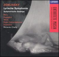 Zemlinsky: Lyrische Symphonie; Symphonische Gesänge von Riccardo Chailly