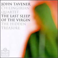 John Tavener: The Last Sleep of the Virgin; The Hidden Treasure von Chilingirian Quartet