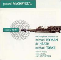 Meeting Point: The Saxophone Concertos of Nyman, Heath and Torke von Gerard McChrystal