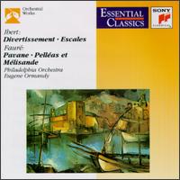 Jacques Ibert: Divertissement; Escales; Gabriel Fauré: Pavane; Pelléas et Mélisande von Eugene Ormandy