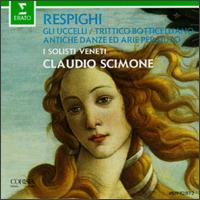 Ottorino Respighi: Gli Uccelli; Trittico Botticelliano; Antiche Danze ed Arie Per Liuto von Claudio Scimone