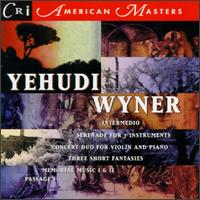 Yehudi Wyner: Intermedio; Serenade for 7 Instruments; Concert Duo for Violin and Piano; Three Short Fantasies; etc. von Various Artists