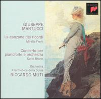 Giuseppe Martucci: La Canzona dei Ricordi; Concerto per Pianoforte e Orchestra von Riccardo Muti