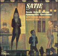 Satie: Parade; Relâche; Mercure von Ronald Corp