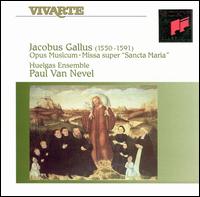 Jacobus Gallus: Opus Musicum; Missa super "Sancta Maria' von Paul van Nevel