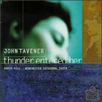 John Tavener: Thunder Entered Her von David Hill