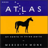 Atlas: An Opera in 3 Parts von Meredith Monk
