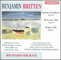Benjamin Britten: Spring Symphony; Welcome Ode; Psalm 150 von Richard Hickox