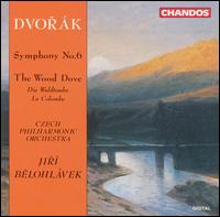 Dvorák: Symphony No. 6; The Wood Dove von Jirí Belohlávek