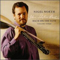 Bach on the Lute, Vol. 3 von Nigel North