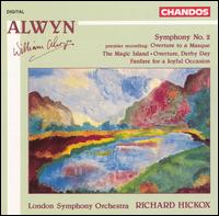 Alwyn: Symphony No. 2; Overture to a Masque; The Magic Island; Overture, Derby Day; Fanfare for a Joyful Occasion von Richard Hickox