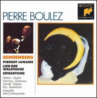 Schoenberg: Pierrot Lunaire; Lied der Waldtaube; Erwartung von Pierre Boulez