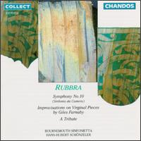 Rubbra:Symphony No.10/A Tribute/Improvisations on Virginal Pieces by Giles Farnaby von Various Artists