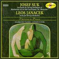 Josef Suk: Serenade for String Orchestra & Meditation "St. Wenceslas"; Leos Janacek: Suite for String Orchestra von Oldrich Vlcek