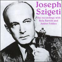 Joseph Szigeti: The Recordings With Bartók & Foldes von Joseph Szigeti
