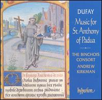 Dufay: Music for St. Anthony of Padua von Binchois Consort