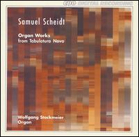 Scheidt: Organ Works from Tabulatura Nova von Wolfgang Stockmeier