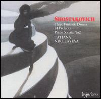 Shostakovich: Three Fantastic Dances; 24 Preludes; Piano Sonata No. 2 von Tatiana Nikolayeva