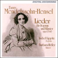 Fanny Mendelssohn-Hensel: Lieder für Sopran und Klavier, Opp. 1, 7, 9, 10 von Various Artists