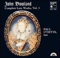 John Dowland: Complete Lute Works, Vol. 3 von Paul O'Dette