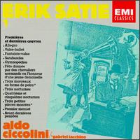 Satie: L'Oeuvre pour Piano, Vol. 1: Premieres et Dernieres Oeuvres von Aldo Ciccolini