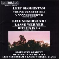 Leif Segerstam: String Quartet No. 6; A NNNNOOOOOWWW; Rituals in La von Various Artists