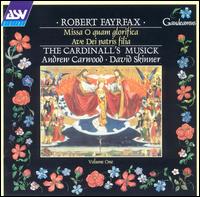 Robert Fayrfax: Missa O quam glorifica; Ave Dei Patris filia von Cardinall's Musick