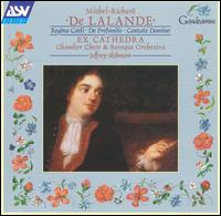 De Lalande: Regina Coeli; De Profundis; Cantate Domino von Ex Cathedra Chamber Choir and Baroque Orchestra