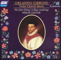 Orlando Gibbons: Tudor Church Music von Philip Ledger