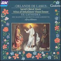 Orlande de Lassus: Sacred Choral Music; Missa ad imitationem Vinum bonum von Ex Cathedra Chamber Choir and Baroque Orchestra