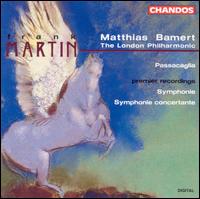 Martin: Passacaglia; Symphonie; Synmphonie concertante von Matthias Bamert