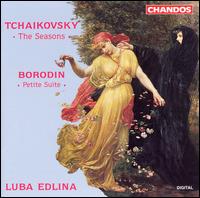 Tchaikovsky: The Seasons; Borodin: Petite Suite von Luba Edlina