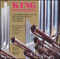 King of Instruments: A Listener's Guide to the Art and Science of Recording the Organ von Various Artists