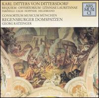 Karl Ditters von Dittersdorf: Requiem; Offertorium; Litaniae Lauretanae von Regensburger Domspatzen