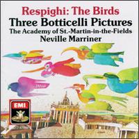Respighi: The Birds; Three Botticelli Pictures von Neville Marriner