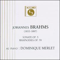 Johannes Brahms: Sonate, Op. 5; Rhapsodies, Op. 79 von Dominique Merlet