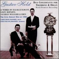 Holst: Duo Concertante for Trombone & Organ; Works by Elgar, Guilmant, Liszt, Ropartz, Vaughan Williams & Eben von Various Artists