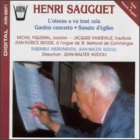 Henri Sauguet: L'Oiseau a vu tout cela; Garden Concerto; Sonate d'église von Various Artists