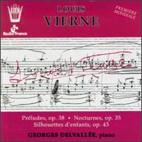 Louis Vierne: Preludes, Op. 38/Nocturnes, Op. 35/Silhouettes D'Enfants, Op. 43 von Georges Delvallee