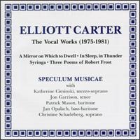 Elliott Carter: Three Poems Of Robert Frost/Mirror In Which To Dwell/Syringa/In Sleep, In Thunder von Elliott Carter