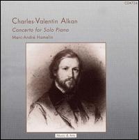 Charles-Valentin Alkan: Concerto For Solo Piano von Marc-André Hamelin