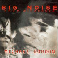 Big Noise from Nicaragua von Michael Gordon